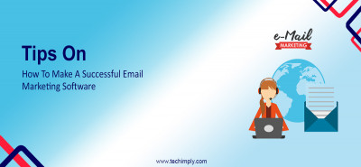 Tips On How To Make A Successful Email Marketing Software 
